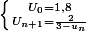 \left \{ {{U_{0} =1,8} \atop {U_{n+1} =\frac{2}{3-u_{n}} \right.